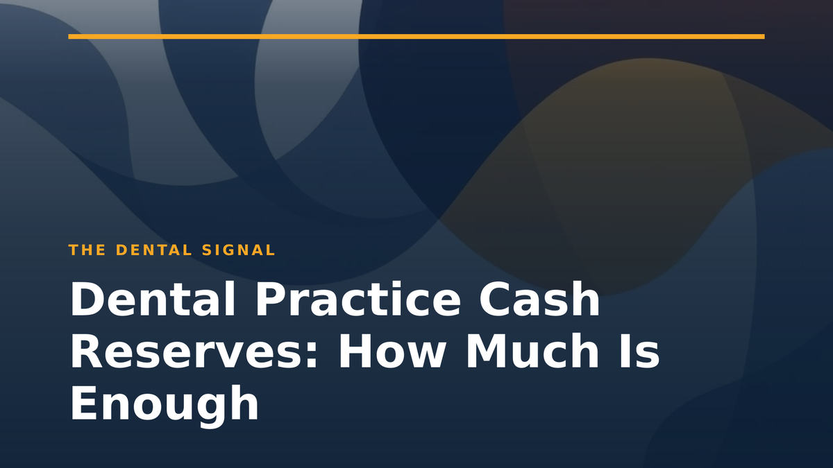 Dental Practice Cash Reserves: How Much Is Enough