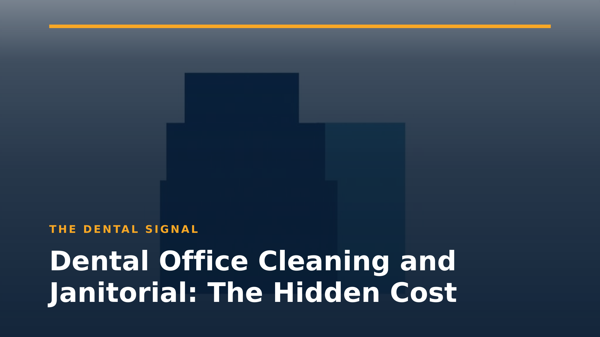 Dental Office Cleaning and Janitorial: The Hidden Cost
