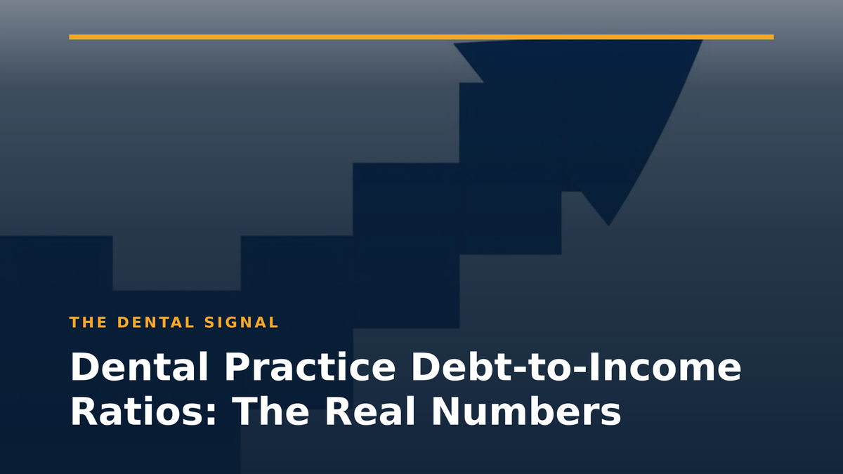 Dental Practice Debt-to-Income Ratios: The Real Numbers