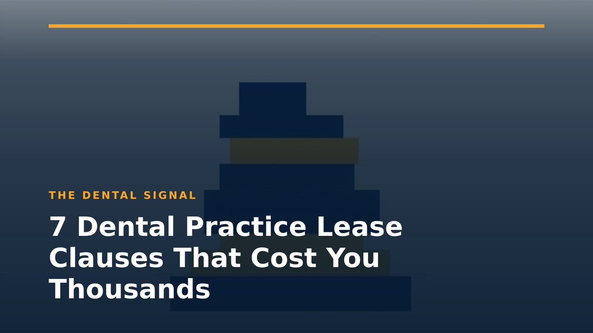 7 Dental Practice Lease Clauses That Cost You Thousands