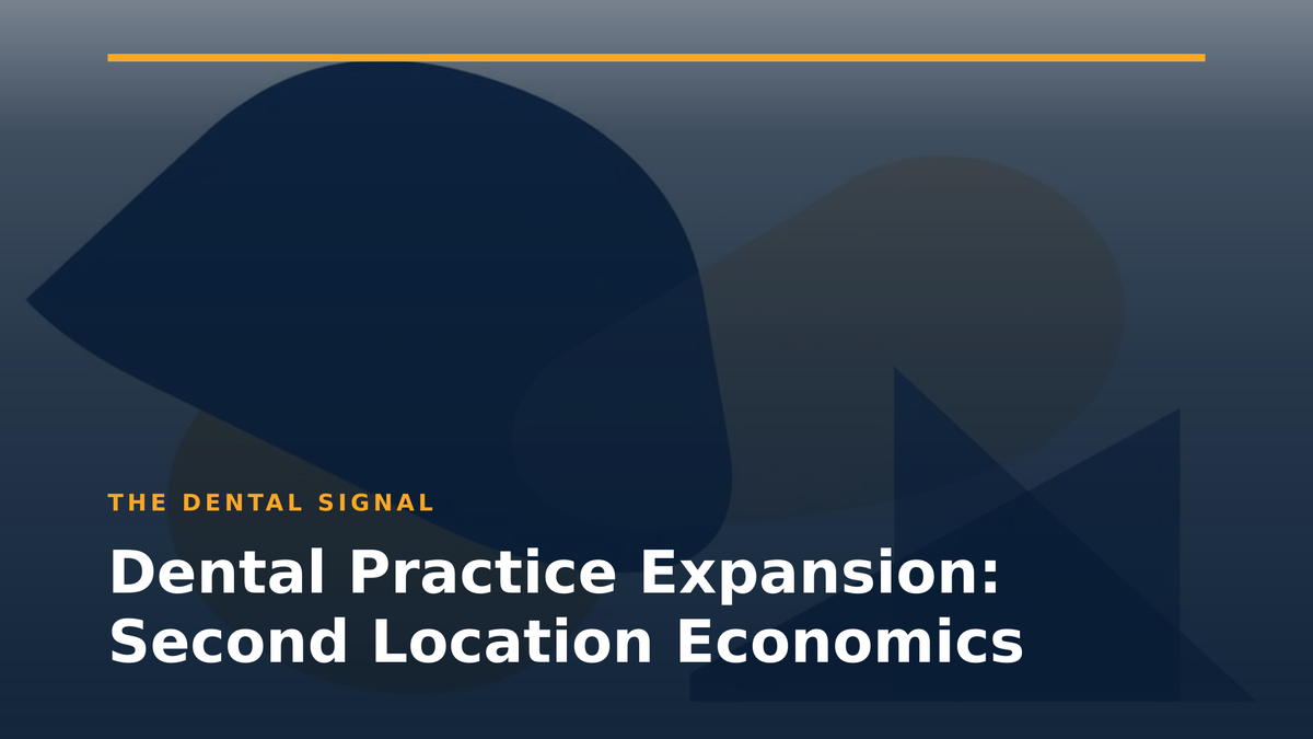 Dental Practice Expansion: Second Location Economics