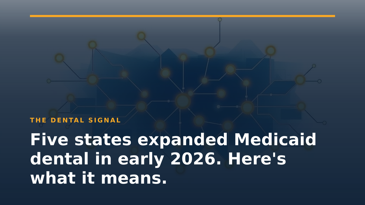 Five states expanded Medicaid dental in early 2026. Here's what it means.