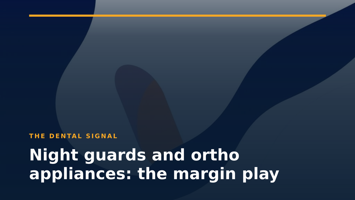 Night guards and ortho appliances: the margin play