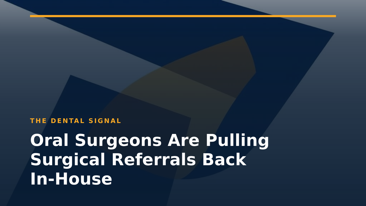 Oral Surgeons Are Pulling Surgical Referrals Back In-House