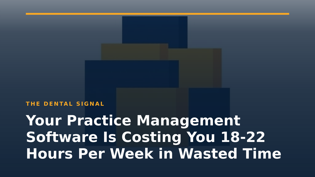Your Practice Management Software Is Costing You 18-22 Hours Per Week in Wasted Time