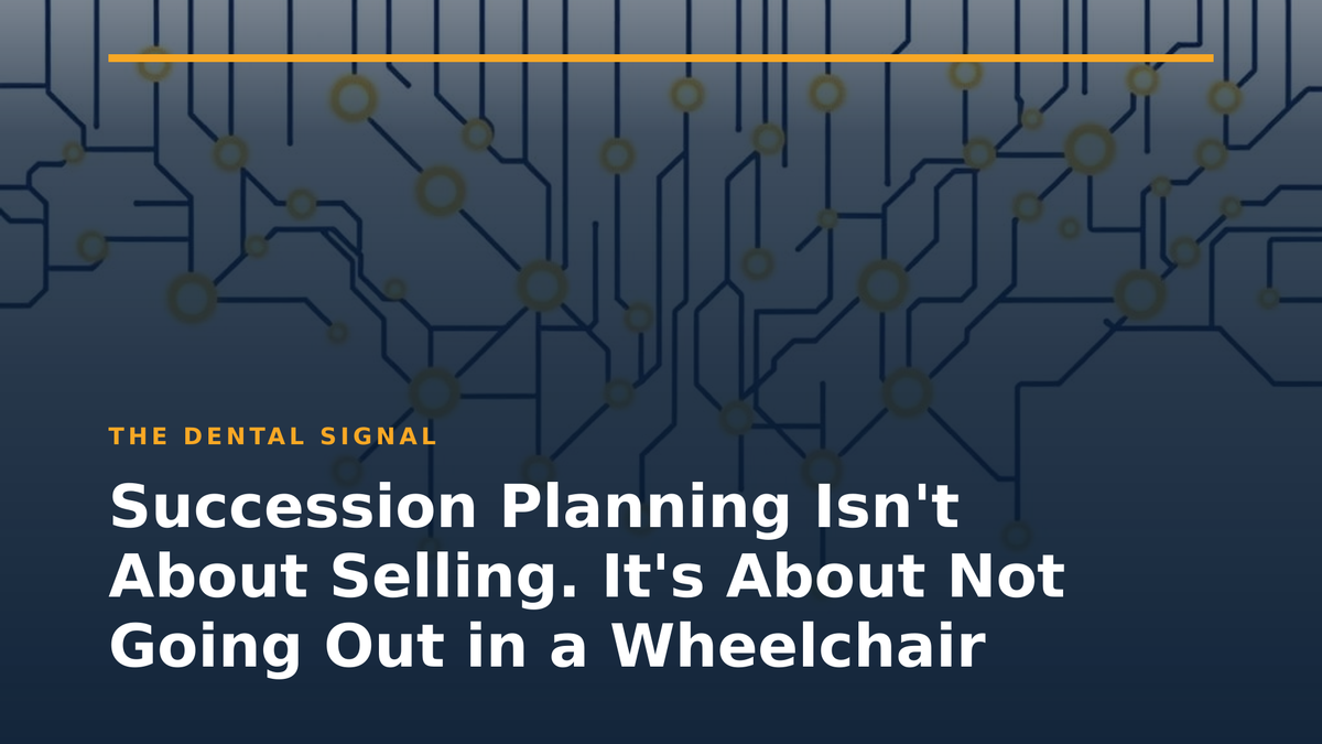 Succession Planning Isn't About Selling. It's About Not Going Out in a Wheelchair