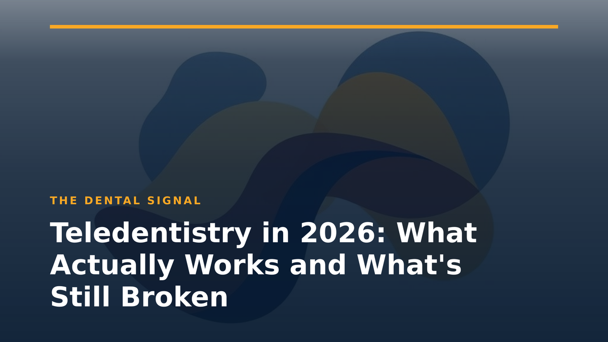 Teledentistry in 2026: What Actually Works and What's Still Broken