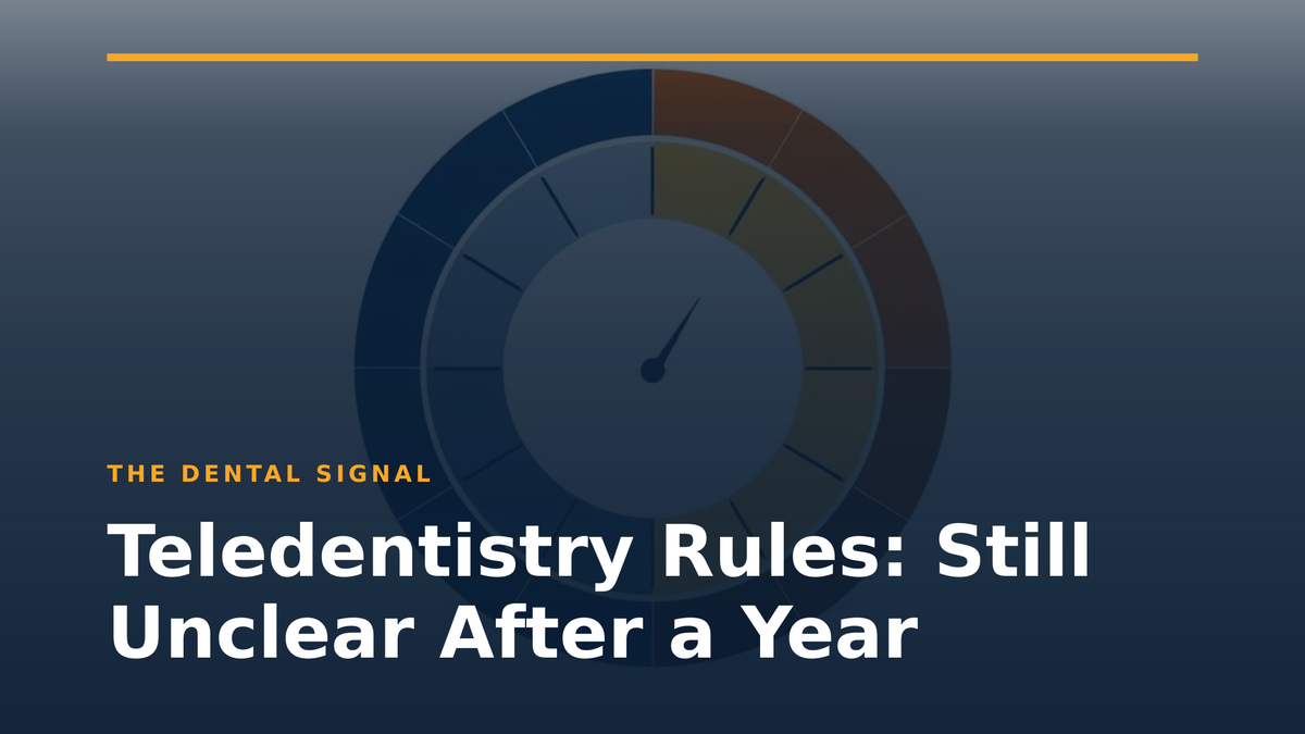 Teledentistry Rules: Still Unclear After a Year