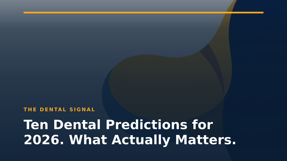 Ten Dental Predictions for 2026. What Actually Matters.