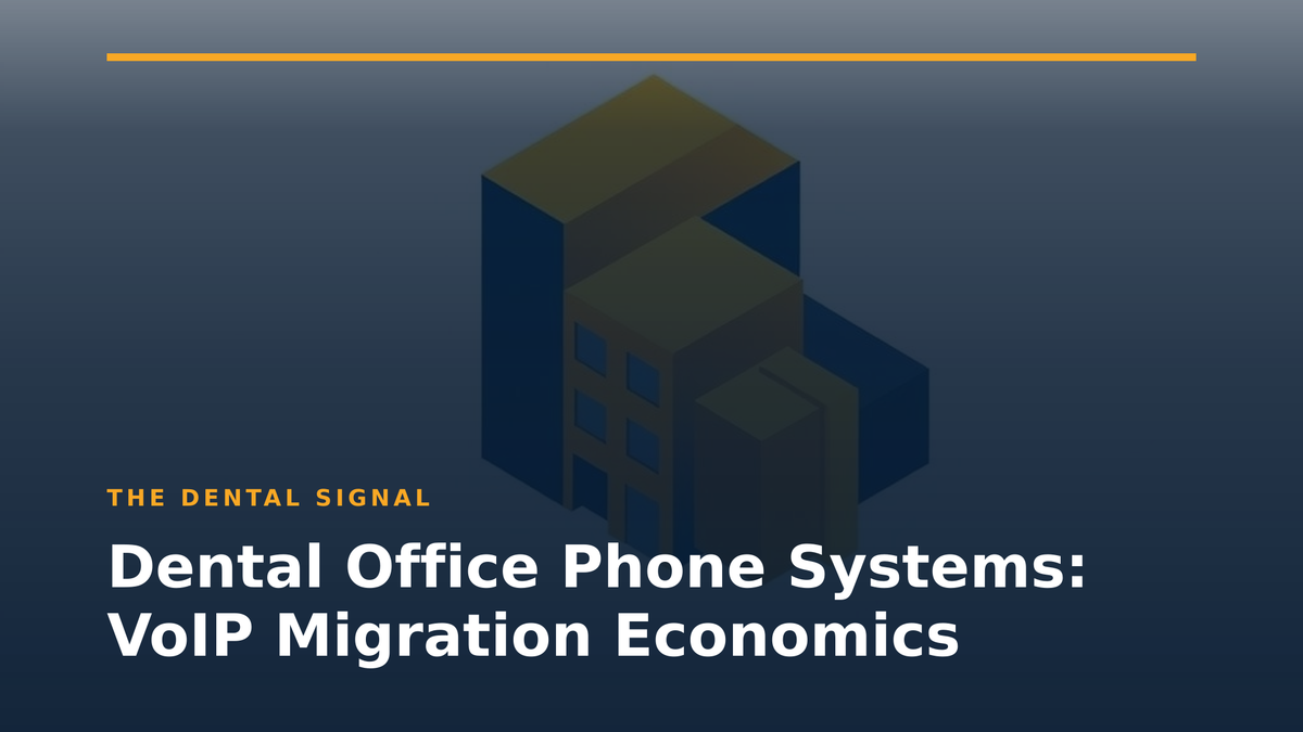 Dental Office Phone Systems: VoIP Migration Economics