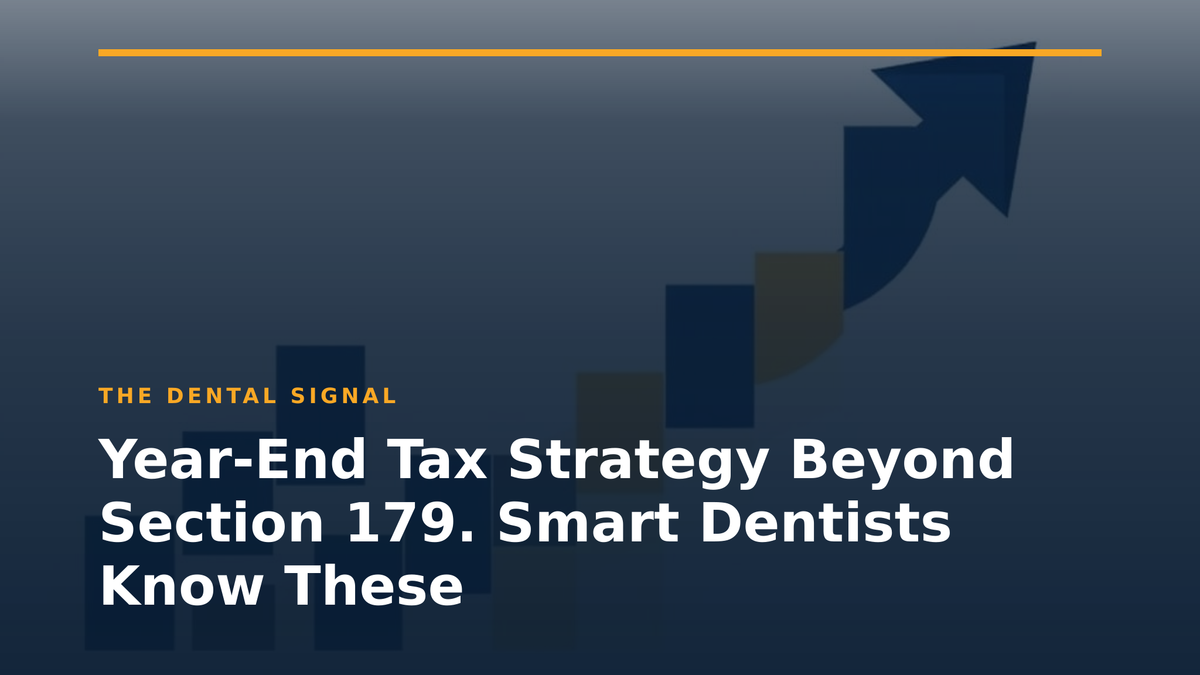 Year-End Tax Strategy Beyond Section 179. Smart Dentists Know These