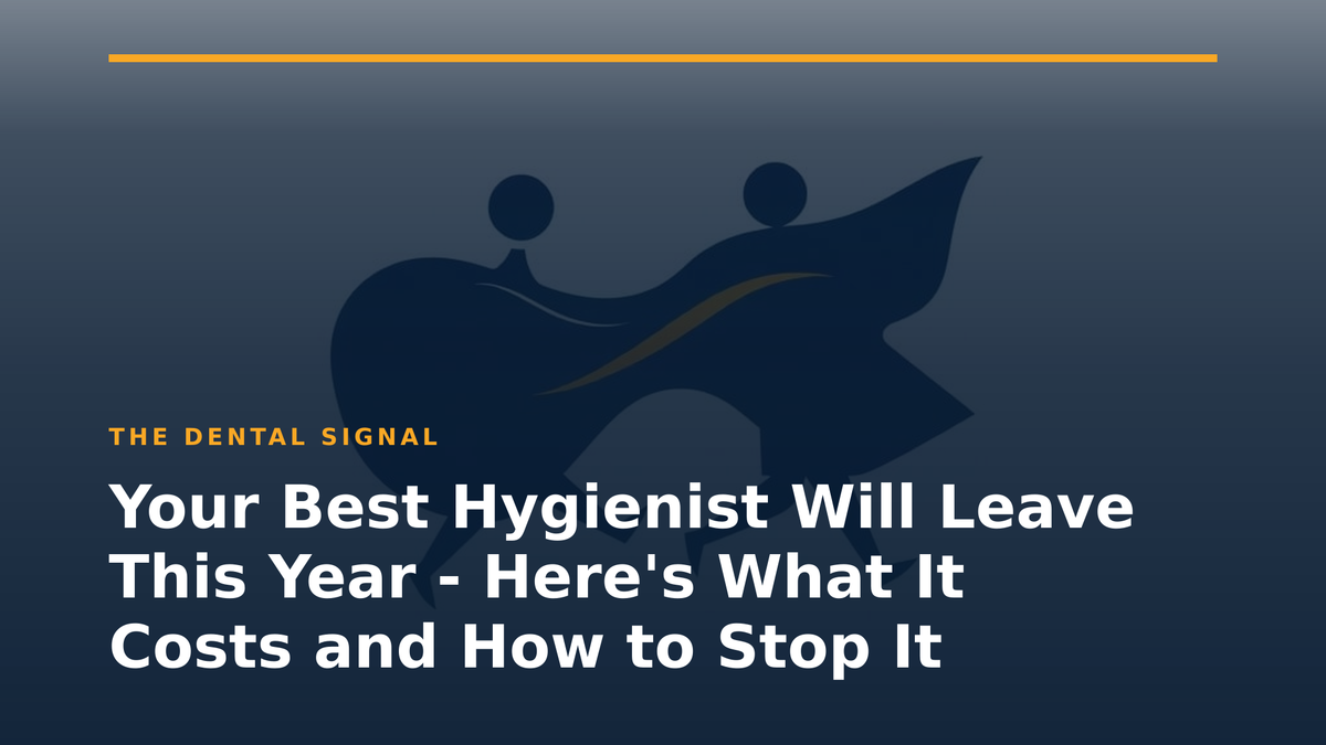 Your Best Hygienist Will Leave This Year - Here's What It Costs and How to Stop It