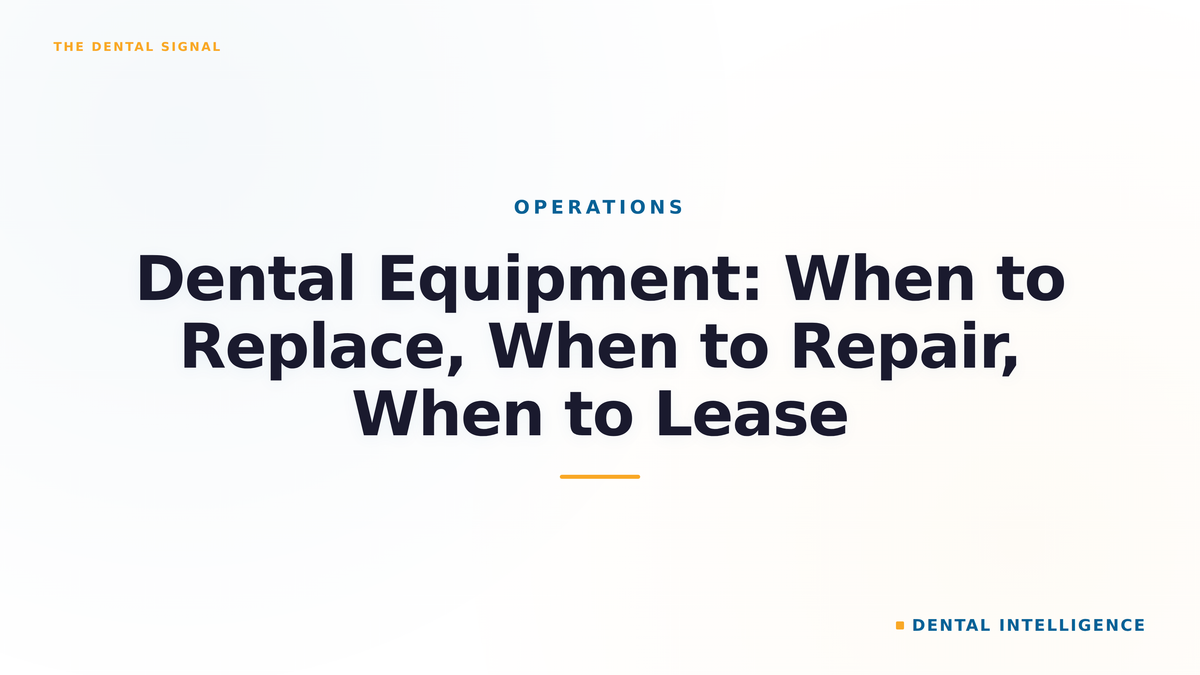 Dental Equipment: When to Replace, When to Repair, When to Lease