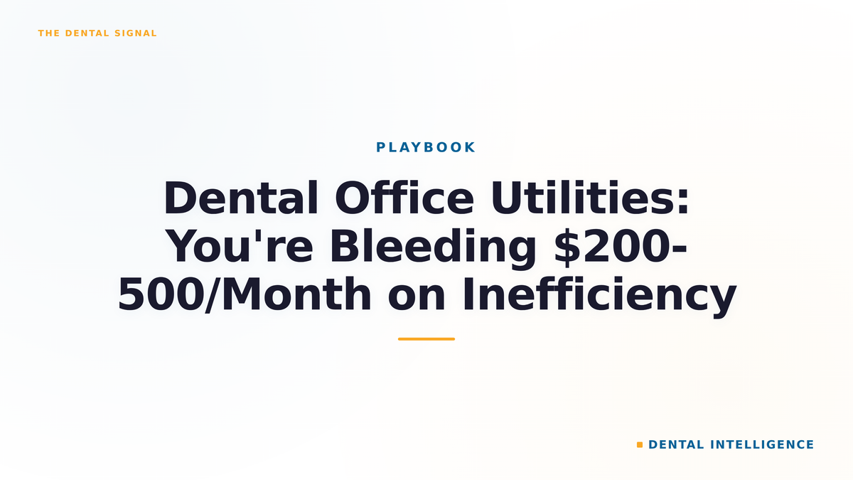 Dental Office Utilities: You're Bleeding $200-500/Month on Inefficiency