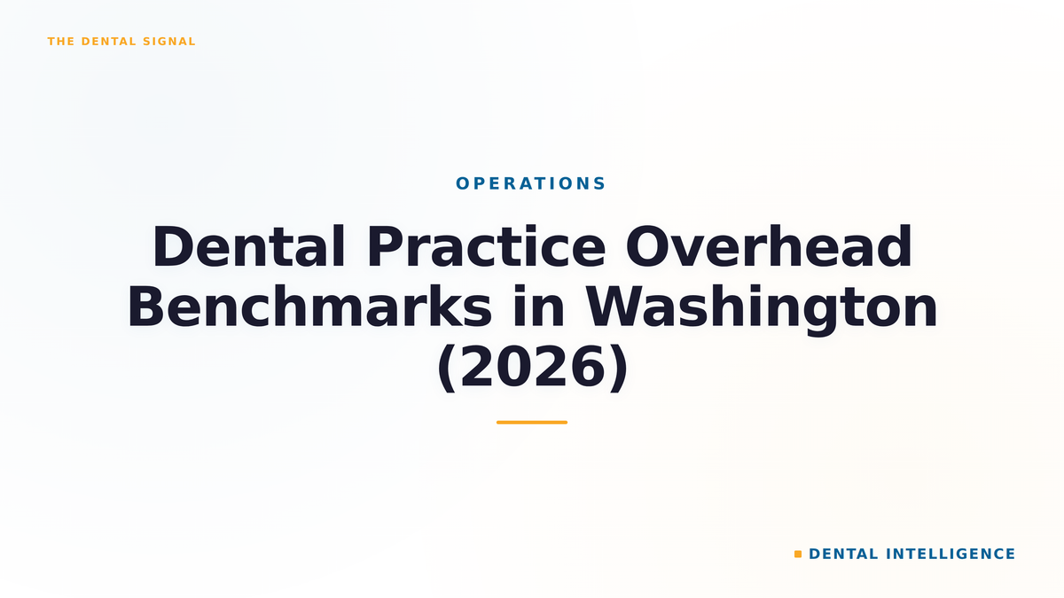 Dental Practice Overhead Benchmarks in Washington (2026)