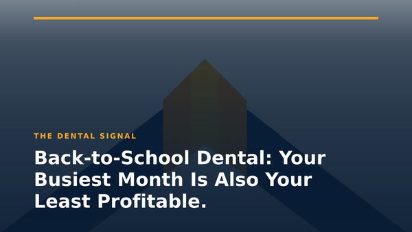 Back-to-School Dental: Your Busiest Month Is Also Your Least Profitable.