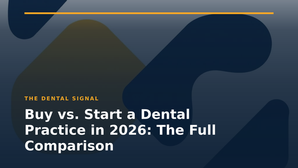 Buy vs. Start a Dental Practice in 2026: The Full Comparison