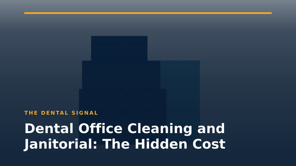 Dental Office Cleaning and Janitorial: The Hidden Cost
