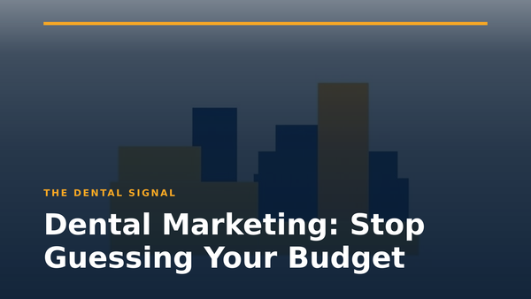 Dental Marketing: Stop Guessing Your Budget