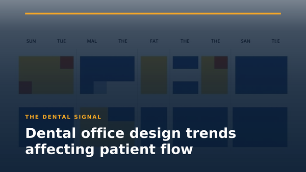 Dental office design trends affecting patient flow