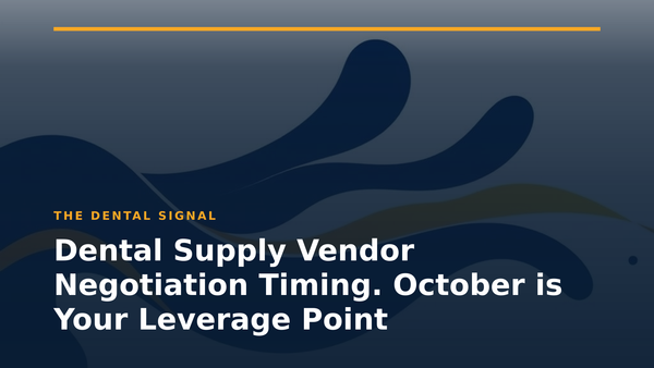 Dental Supply Vendor Negotiation Timing. October is Your Use Point