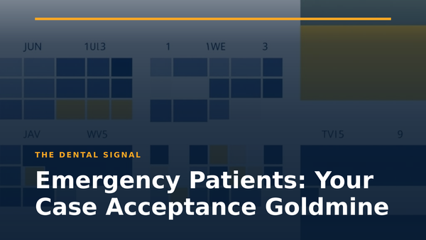 Emergency Patients: Your Case Acceptance Goldmine