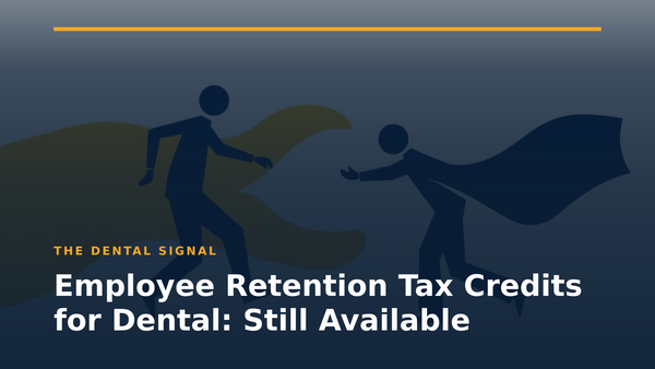 Employee Retention Tax Credits for Dental: Still Available