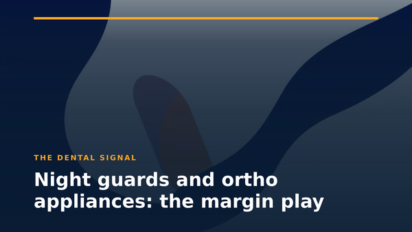 Night guards and ortho appliances: the margin play