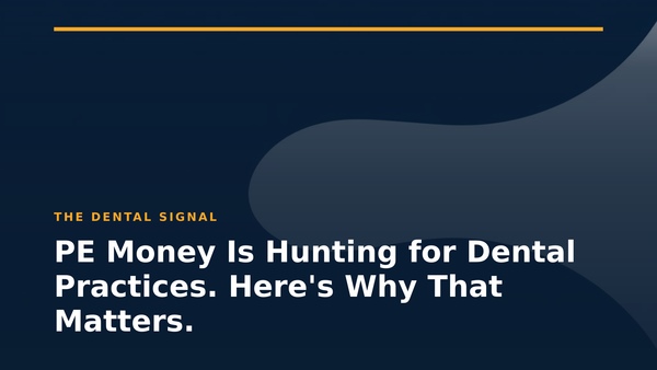 PE Money Is Hunting for Dental Practices. Here's Why That Matters.