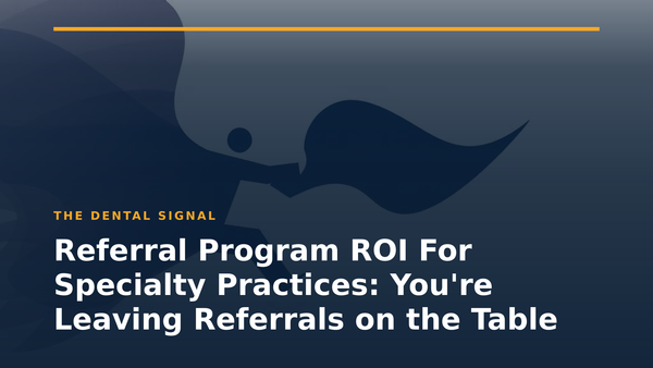 Referral Program ROI For Specialty Practices: You're Leaving Referrals on the Table