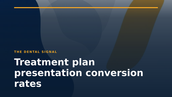 Treatment plan presentation conversion rates