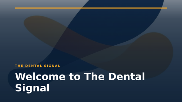 Welcome to The Dental Signal