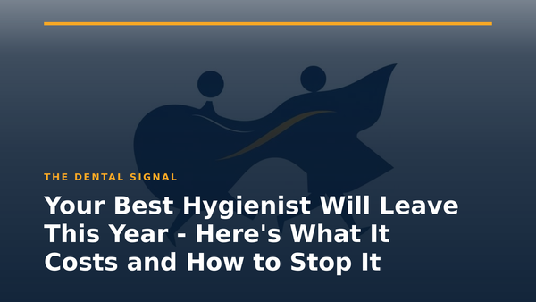 Your Best Hygienist Will Leave This Year - Here's What It Costs and How to Stop It