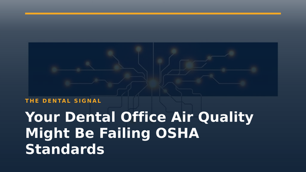 Your Dental Office Air Quality Might Be Failing OSHA Standards