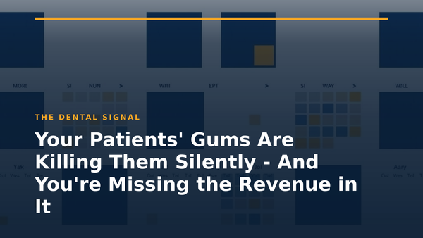 Your Patients' Gums Are Killing Them Silently - And You're Missing the Revenue in It