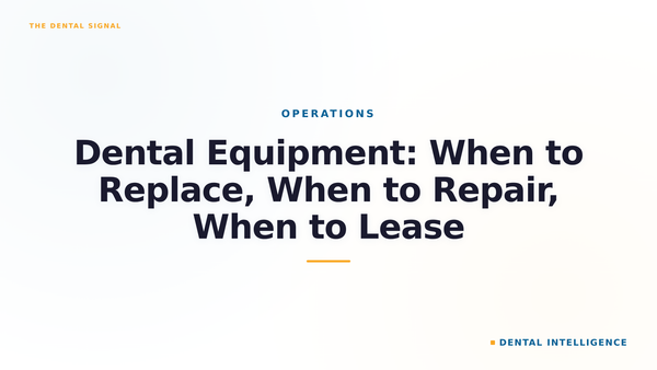 Dental Equipment: When to Replace, When to Repair, When to Lease