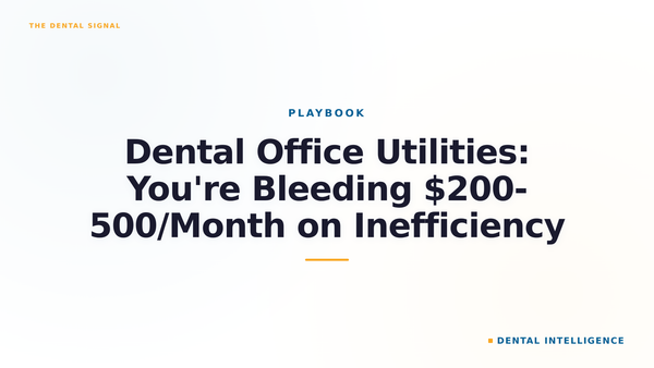 Dental Office Utilities: You're Bleeding $200-500/Month on Inefficiency