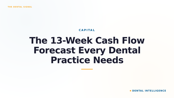 The 13-Week Cash Flow Forecast Every Dental Practice Needs