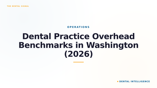 Dental Practice Overhead Benchmarks in Washington (2026)