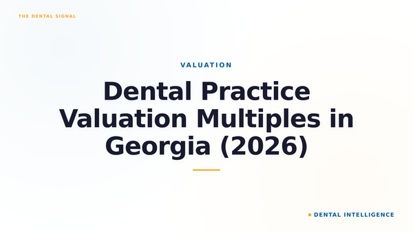 Dental Practice Valuation Multiples in Georgia (2026)