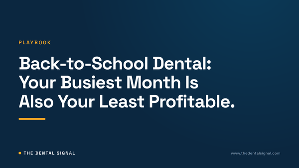 Back-to-School Dental: Your Busiest Month Is Also Your Least Profitable.
