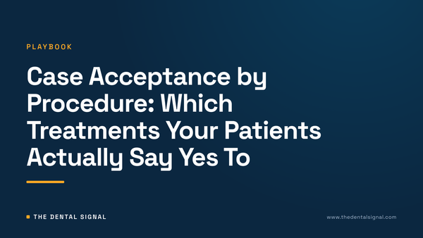 Case Acceptance by Procedure: Which Treatments Your Patients Actually Say Yes To