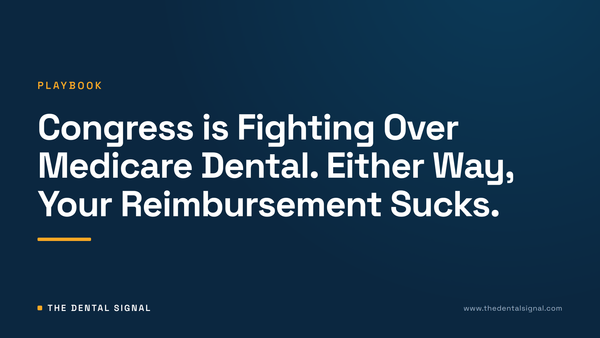 Congress is Fighting Over Medicare Dental. Either Way, Your Reimbursement Sucks.