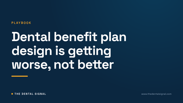 Dental benefit plan design is getting worse, not better