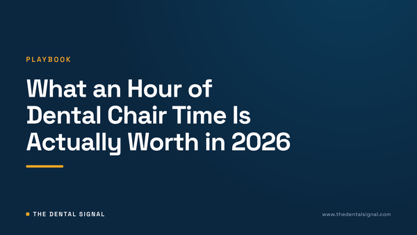 What an Hour of Dental Chair Time Is Actually Worth in 2026