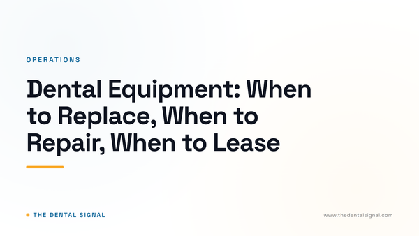 Dental Equipment: When to Replace, When to Repair, When to Lease