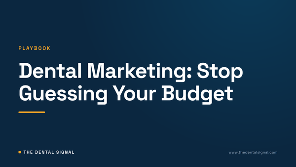 Dental Marketing: Stop Guessing Your Budget