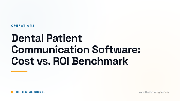 Dental Patient Communication Software: Cost vs. ROI Benchmark