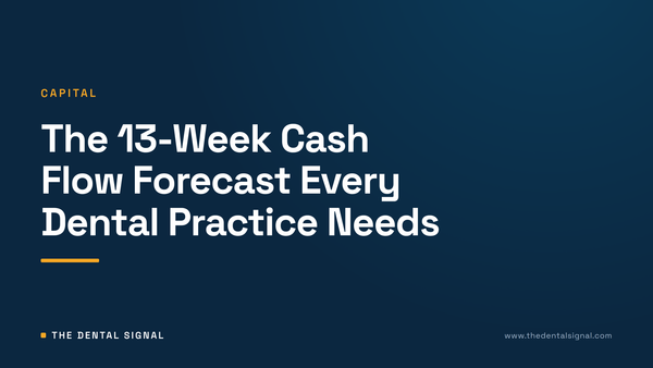 The 13-Week Cash Flow Forecast Every Dental Practice Needs