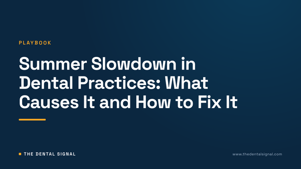 Summer Slowdown in Dental Practices: What Causes It and How to Fix It